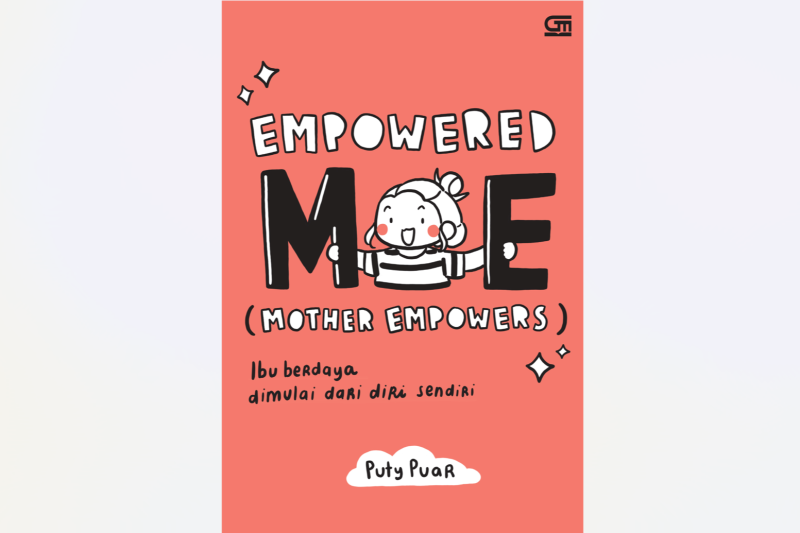 Buat Para Ibu, Buku 'Empowered ME' Mungkin Bisa Membantu Anda untuk Lebih Memahami Diri