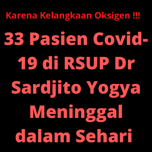 Bukan 63 tapi 33 Pasien Covid-19 yang Meninggal karena RSUP Dr Sardjito Kehabisan Oksigen, Bagaimanapun itu Tetap Banyak Sekali