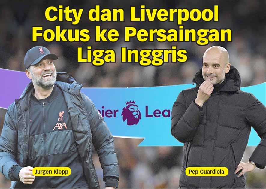 City dan Liverpool Fokus ke Persaingan Liga Inggris