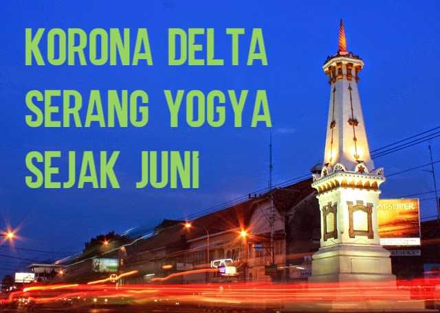 Tahu Nggak, Virus Korona Delta Serang Yogya Sudah Sejak Juni