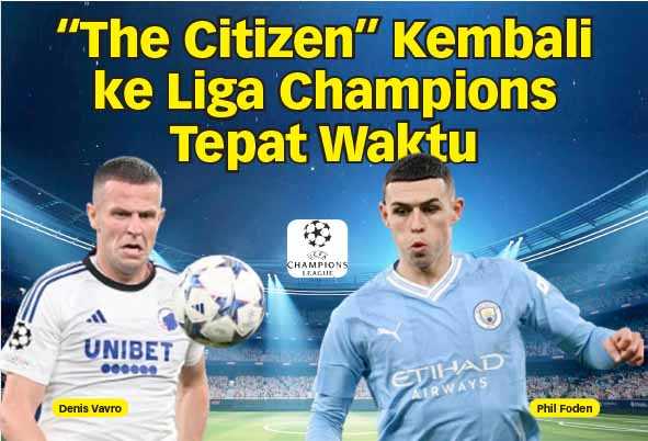 “The Citizen Kembali ke Liga Champions Tepat Waktu