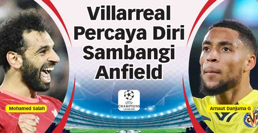 Villarreal Percaya Diri Sambangi Anfield