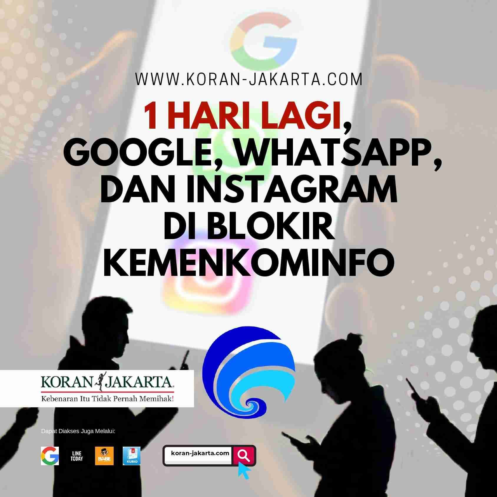 1 Hari Lagi, Google, Whatsapp, Instagram serta Perushaan Teknologi dan Internet Lainnya di Blokir Kemenkominfo 1